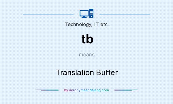 What does tb mean? It stands for Translation Buffer