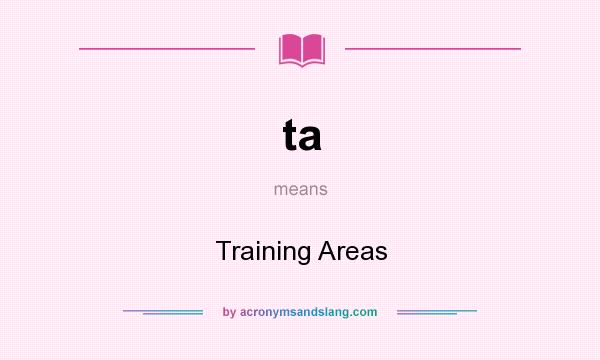 What does ta mean? It stands for Training Areas