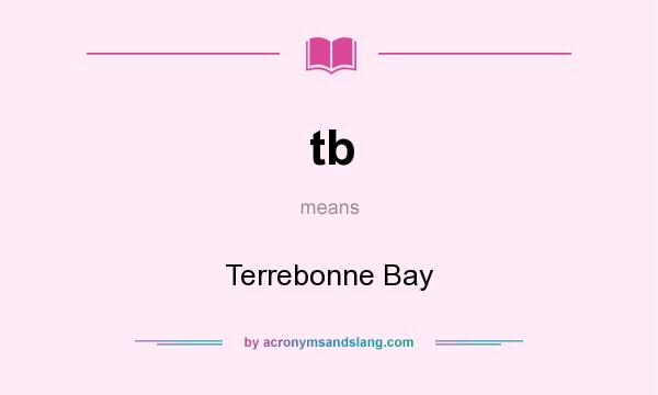 What does tb mean? It stands for Terrebonne Bay