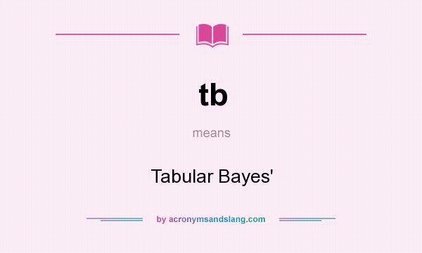 What does tb mean? It stands for Tabular Bayes`