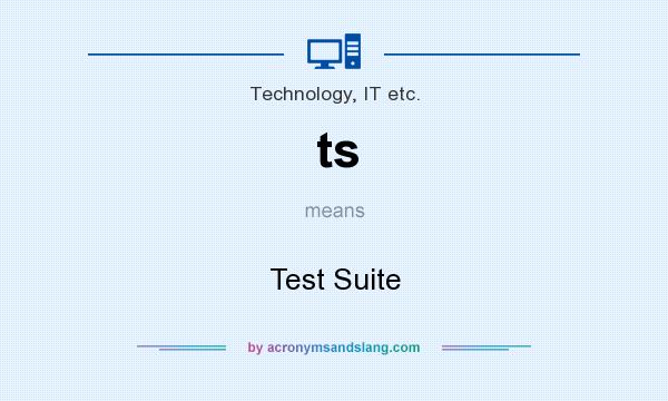 What does ts mean? It stands for Test Suite