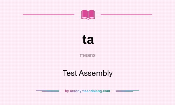 What does ta mean? It stands for Test Assembly