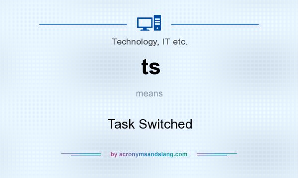 What does ts mean? It stands for Task Switched