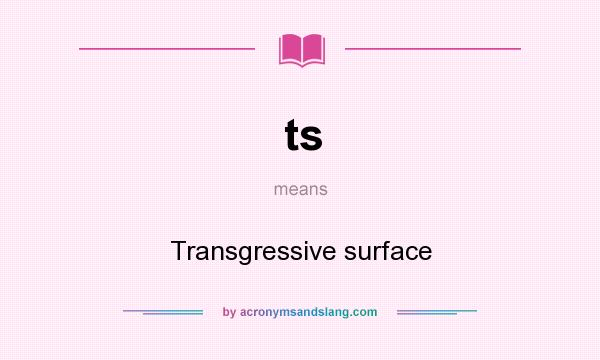 What does ts mean? It stands for Transgressive surface