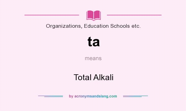 What does ta mean? It stands for Total Alkali
