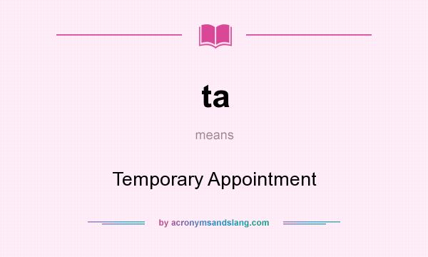 What does ta mean? It stands for Temporary Appointment