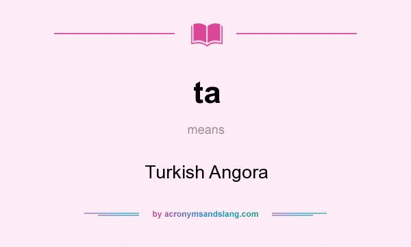 What does ta mean? It stands for Turkish Angora