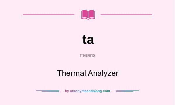 What does ta mean? It stands for Thermal Analyzer
