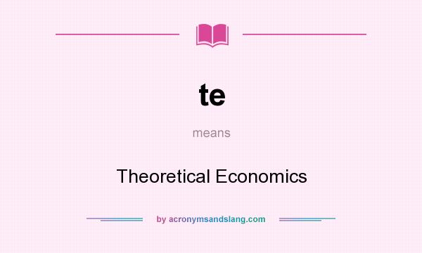 What does te mean? It stands for Theoretical Economics