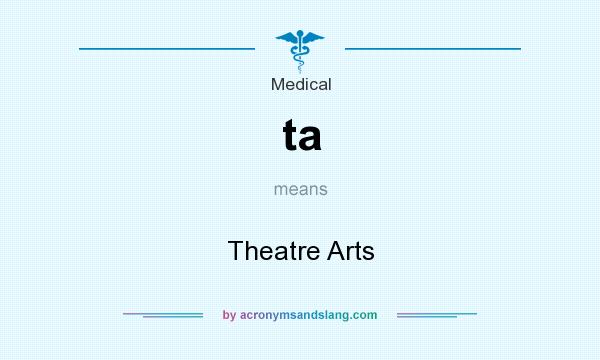 What does ta mean? It stands for Theatre Arts