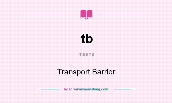 What does tb mean? It stands for Transport Barrier