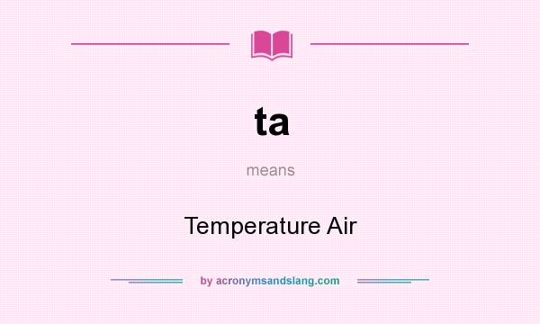 What does ta mean? It stands for Temperature Air