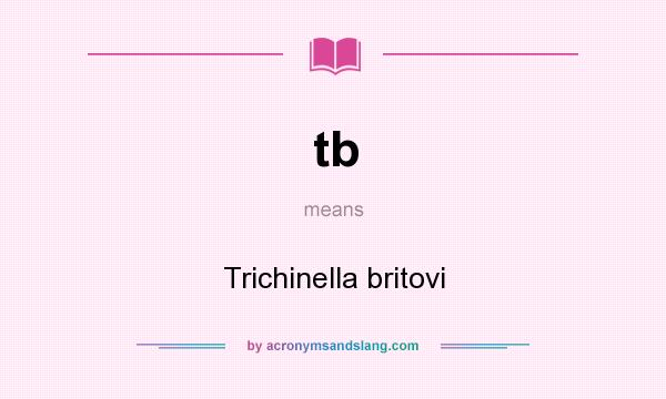 What does tb mean? It stands for Trichinella britovi