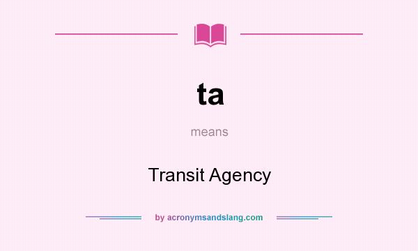 What does ta mean? It stands for Transit Agency