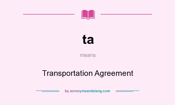 What does ta mean? It stands for Transportation Agreement