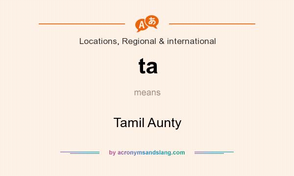 What does ta mean? It stands for Tamil Aunty