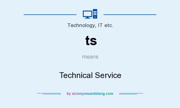 What does ts mean? It stands for Technical Service
