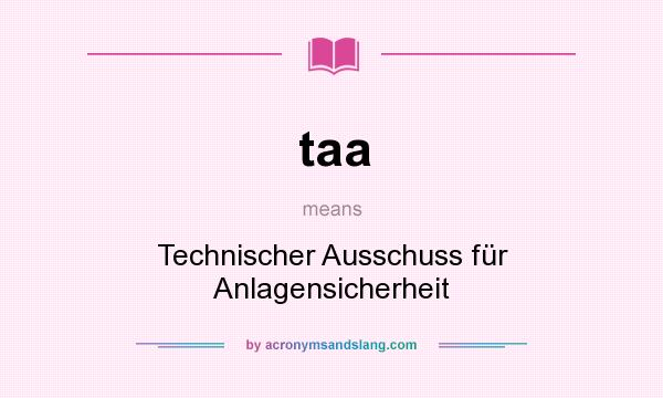 What does taa mean? It stands for Technischer Ausschuss für Anlagensicherheit