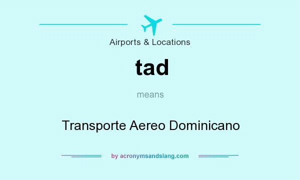 What does tad mean? It stands for Transporte Aereo Dominicano