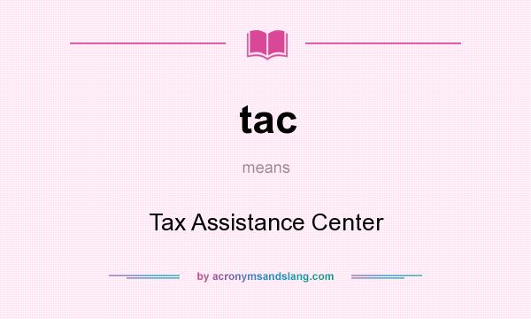 What does tac mean? It stands for Tax Assistance Center
