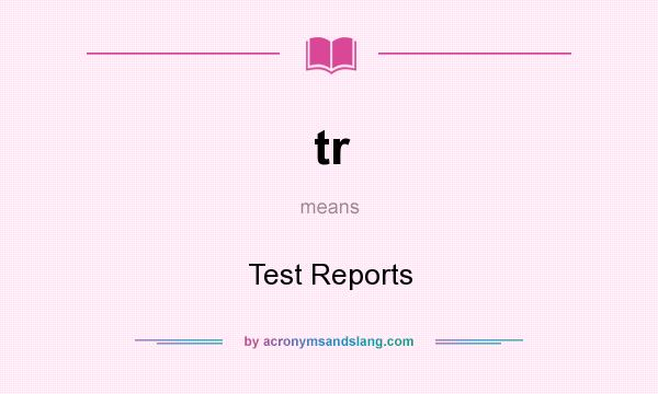 What does tr mean? It stands for Test Reports