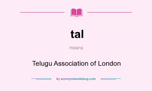 What does tal mean? It stands for Telugu Association of London