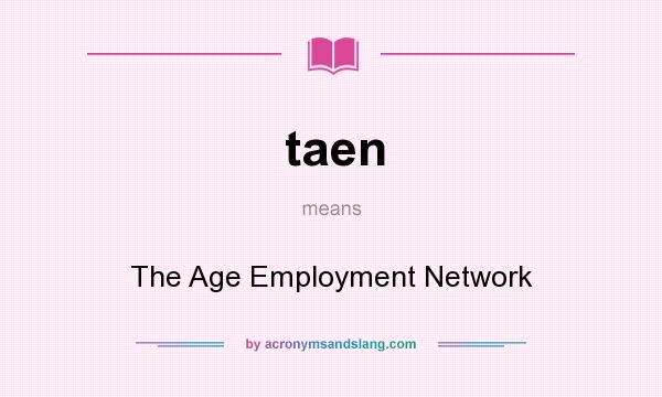 What does taen mean? It stands for The Age Employment Network