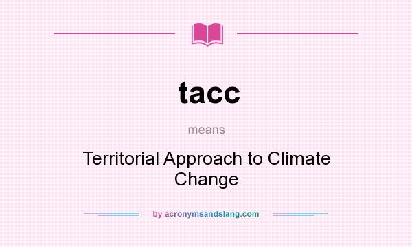 What does tacc mean? It stands for Territorial Approach to Climate Change