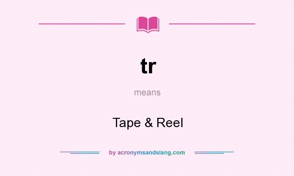 What does tr mean? It stands for Tape & Reel