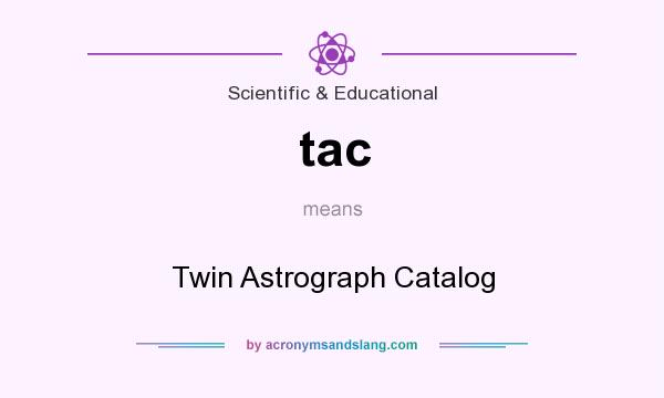 What does tac mean? It stands for Twin Astrograph Catalog