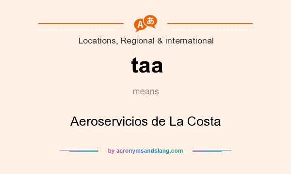 What does taa mean? It stands for Aeroservicios de La Costa