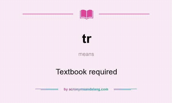 What does tr mean? It stands for Textbook required