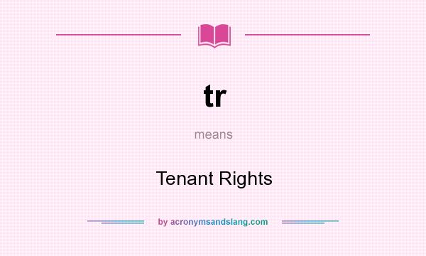 What does tr mean? It stands for Tenant Rights