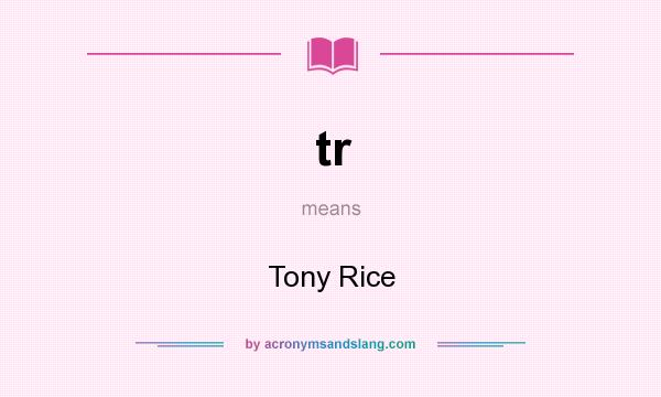 What does tr mean? It stands for Tony Rice