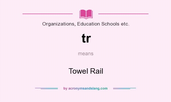 What does tr mean? It stands for Towel Rail
