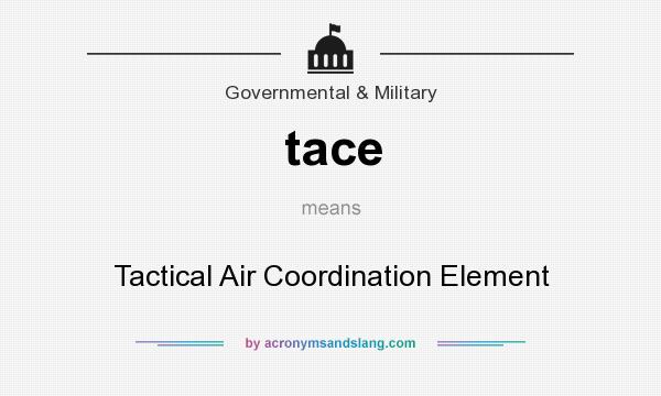 What does tace mean? It stands for Tactical Air Coordination Element