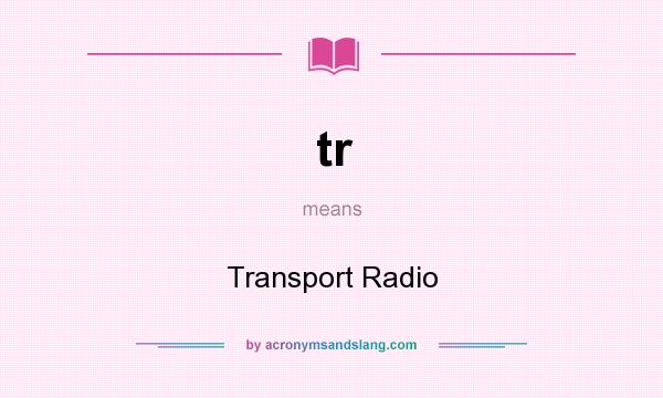 What does tr mean? It stands for Transport Radio