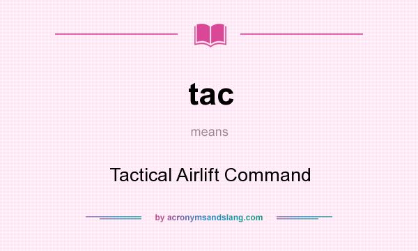 What does tac mean? It stands for Tactical Airlift Command