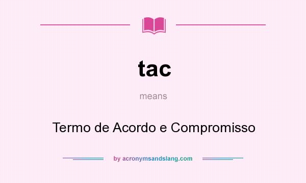 What does tac mean? It stands for Termo de Acordo e Compromisso