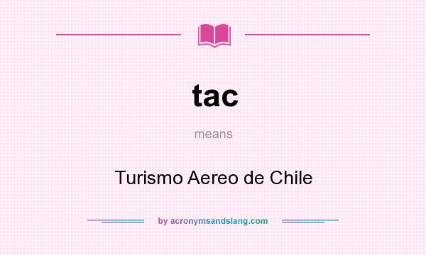 What does tac mean? It stands for Turismo Aereo de Chile