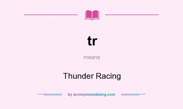 What does tr mean? It stands for Thunder Racing