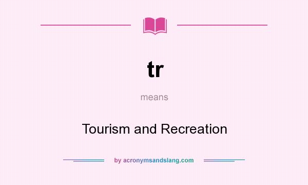 What does tr mean? It stands for Tourism and Recreation