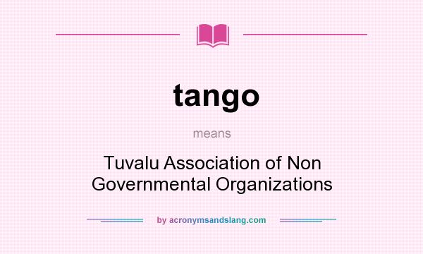 What does tango mean? It stands for Tuvalu Association of Non Governmental Organizations