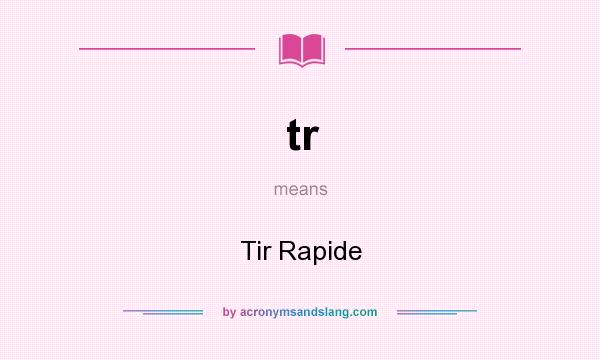 What does tr mean? It stands for Tir Rapide