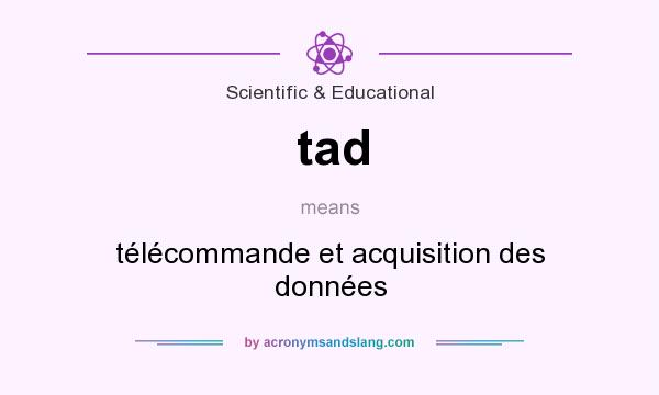 What does tad mean? It stands for télécommande et acquisition des données