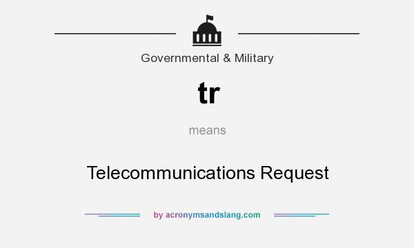 What does tr mean? It stands for Telecommunications Request
