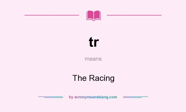 What does tr mean? It stands for The Racing
