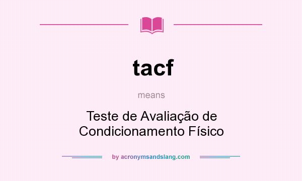 What does tacf mean? It stands for Teste de Avaliação de Condicionamento Físico