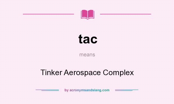 What does tac mean? It stands for Tinker Aerospace Complex