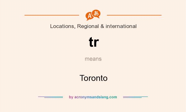 What does tr mean? It stands for Toronto
